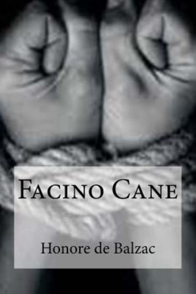 Facino Cane - Honore De Balzac - Kirjat - Createspace Independent Publishing Platf - 9781532875694 - perjantai 22. huhtikuuta 2016