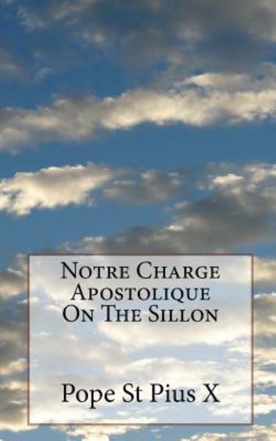 Cover for Pope St Pius X · Notre Charge Apostolique On The Sillon (Paperback Book) (2016)