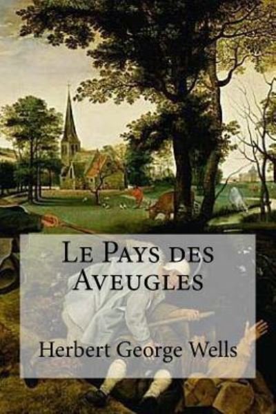 Cover for Herbert George Wells · Le Pays des Aveugles (Pocketbok) (2016)