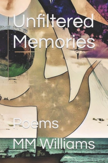 Cover for MM Williams · Unfiltered Memories (Pocketbok) (2016)