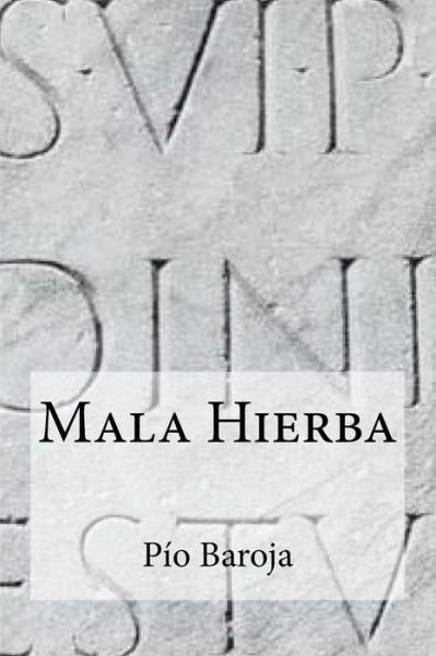 Cover for Pio Baroja · Mala Hierba (Paperback Book) (2016)
