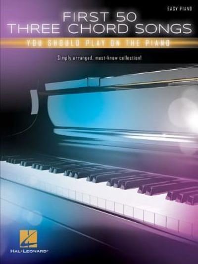 Cover for Hal Leonard Publishing Corporation · First 50 Three Chord Songs You Should Play on Piano (Paperback Book) (2018)