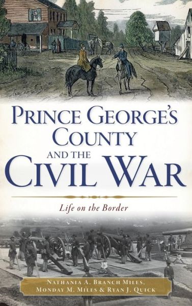 Cover for Nathania A Branch Miles · Prince George's County and the Civil War (Hardcover Book) (2013)