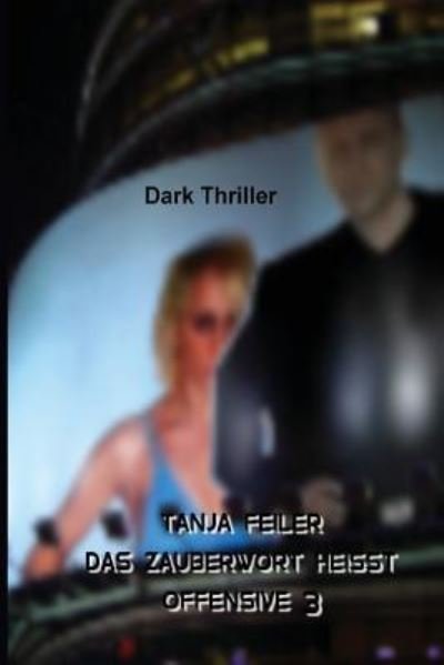 Cover for Tanja Feiler F · Das Zauberwort Heisst Offensive 3 (Paperback Book) (2016)
