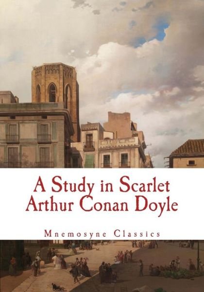 Cover for Sir Arthur Conan Doyle · A Study in Scarlet (Large Print - Mnemosyne Classics) (Taschenbuch) (2016)