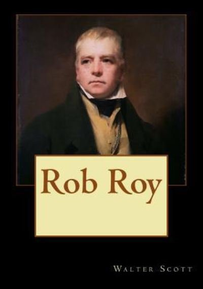 Rob Roy - Walter Scott - Books - Createspace Independent Publishing Platf - 9781543033694 - February 10, 2017