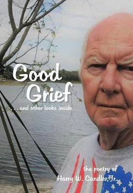 Cover for Harry Candler · Good Grief And Other Looks Inside (Hardcover Book) (2018)