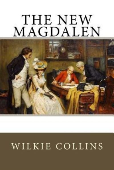 The New Magdalen - Wilkie Collins - Books - Createspace Independent Publishing Platf - 9781545394694 - April 16, 2017
