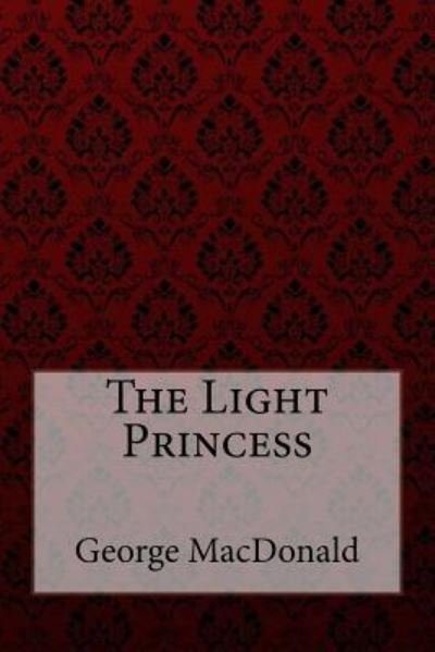 Cover for George MacDonald · The Light Princess George MacDonald (Pocketbok) (2017)