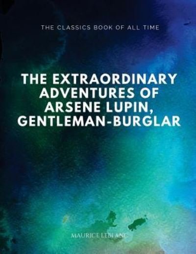 Cover for Maurice Leblanc · The Extraordinary Adventures of Arsene Lupin, Gentleman-Burglar (Paperback Bog) (2017)