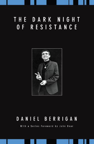 Cover for Daniel Berrigan · The Dark Night of Resistance: (Daniel Berrigan Reprint) (Paperback Book) (2007)