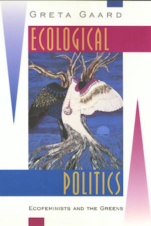 Cover for Greta Gaard · Ecological Politics: Ecofeminists and the Greens (Hardcover Book) (1998)