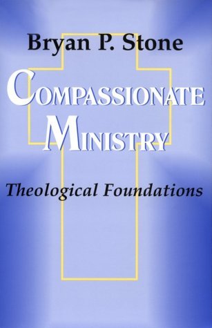 Cover for Professor Bryan P. Stone · Compassionate Ministry: Theological Foundations (Taschenbuch) (1996)