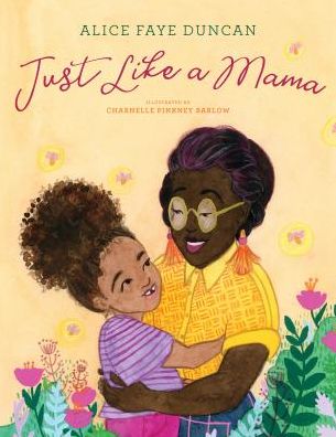 Cover for Alice Faye Duncan · Just Like a Mama - Denene Millner Books (Hardcover Book) (2020)