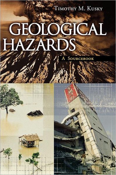 Cover for Timothy Kusky · Geological Hazards: A Sourcebook - Sourcebooks on Hazards and Disasters (Gebundenes Buch) (2003)