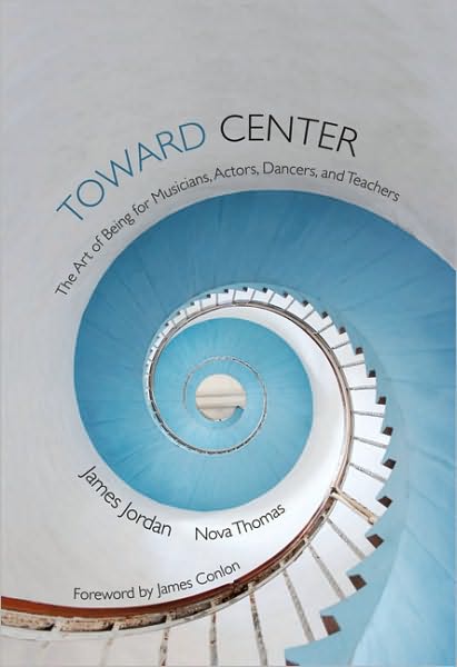 Cover for James Jordan · Toward Center: The Art of Being for Musicians, Actors, Dancers, and Teachers (Book) (2010)