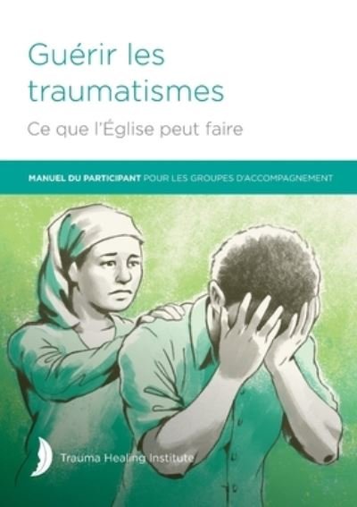 Cover for Margaret Hill · Guérir les Traumatismes Ce Que l'Église Peut Faire (Book) (2023)