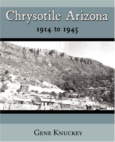 Cover for Gene Knuckey · Chrysotile Arizona 1914 to 1945 (Paperback Book) (2007)