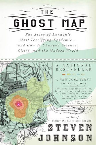 The Ghost Map: the Story of London's Most Terrifying Epidemic--and How It Changed Science, Cities, and the Modern World - Steven Johnson - Bøger - Riverhead Trade - 9781594482694 - 2. oktober 2007