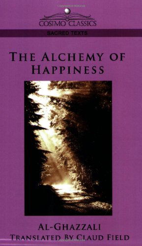 Cover for Ghazzali · The Alchemy of Happiness (Cosimo Classics Sacred Texts) (Paperback Book) (2005)