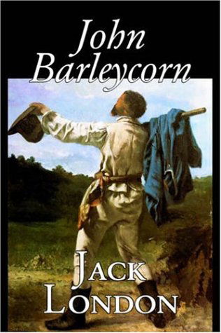 John Barleycorn - Jack London - Książki - Aegypan - 9781598187694 - 1 lutego 2006