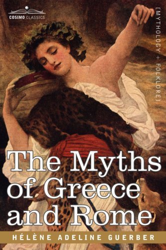 Cover for Hélène Adeline Guerber · The Myths of Greece and Rome (Paperback Book) (2007)