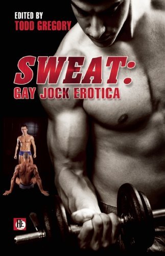 Sweat:gay Jock Erotica - Todd Gregory - Bøker - Bold Strokes Books - 9781602826694 - 5. juni 2012