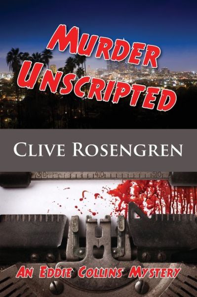Murder Unscripted - Clive Rosengren - Books - Coffeetown Press - 9781603816694 - October 1, 2017