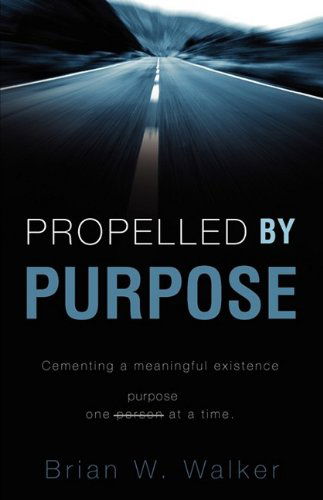 Cover for Brian W. Walker · Propelled by Purpose (Paperback Book) (2009)