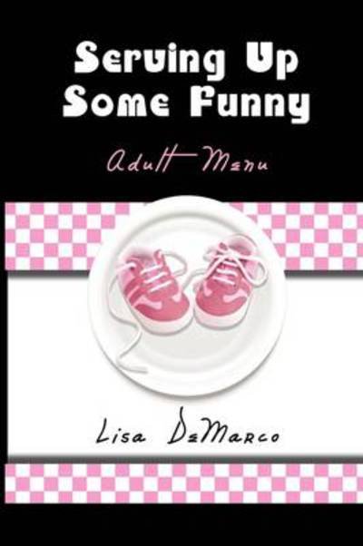 Serving Up Some Funny - Lisa DeMarco - Böcker - Strategic Book Publishing & Rights Agenc - 9781608600694 - 1 april 2009