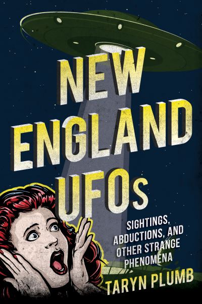 Cover for Taryn Plumb · New England UFOs: Sightings, Abductions, and Other Strange Phenomena (Paperback Book) (2019)