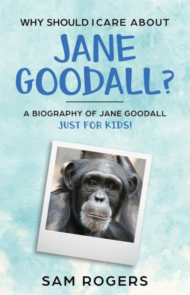 Cover for Sam Rogers · Why Should I Care About Jane Goodall? (Pocketbok) (2019)