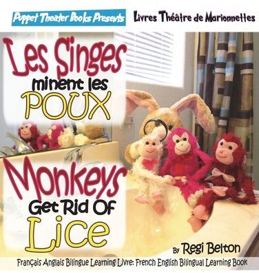 Cover for Regi Belton · Monkeys Get Rid of Lice - Les Singes Eliminent Les Poux (Hardcover Book) (2019)