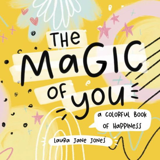 Cover for Laura Jane · The Magic of You: A Colorful Book of Happiness (Kartongbok) (2021)