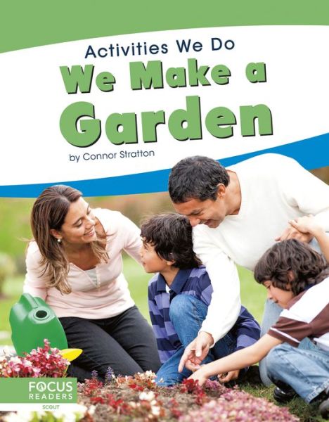 We Make a Garden - Activities We Do - Connor Stratton - Books - North Star Editions - 9781641858694 - August 1, 2019