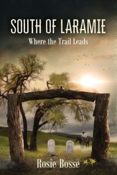 Cover for Rosie Bosse · South of Laramie (Book #3) (Paperback Book) (2020)