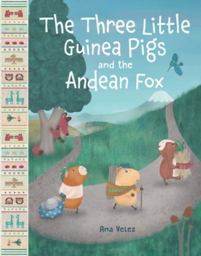 Ana Velez · The Three Little Guinea Pigs and the Andean Fox (Hardcover Book) (2024)