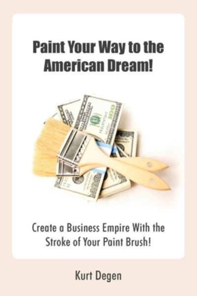 Cover for Kurt Degen · Paint Your Way to the American Dream! (Book) (2023)