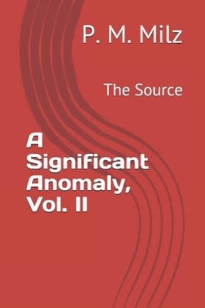 Cover for P M Milz · A Significant Anomaly, Vol. II (Paperback Book) (2019)