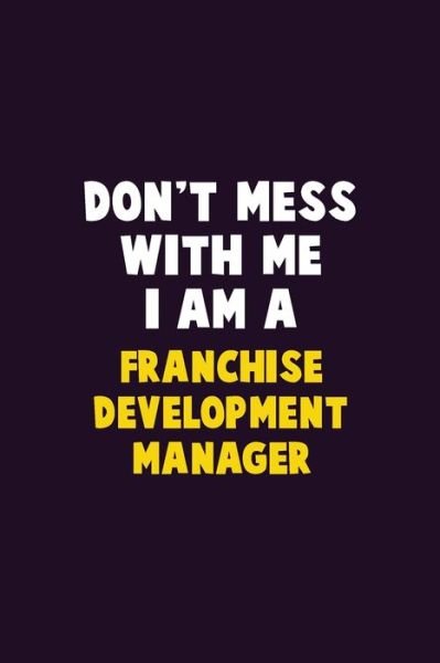 Cover for Emma Loren · Don't Mess With Me, I Am A Franchise Development Manager (Paperback Bog) (2019)