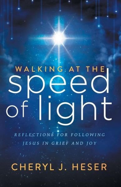 Walking at the Speed of Light: Reflections for Following Jesus in Grief and Joy - Cheryl J. Heser - Böcker - Morgan James Publishing llc - 9781683508694 - 27 september 2018