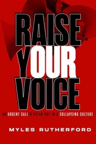 Cover for Myles A. Rutherford · Raise Your Voice (Bog) (2023)