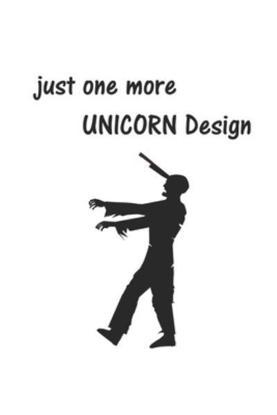 Cover for Dm4design Publishing · Just one more Unicorn design : Notizbuch, Notizheft, Notizblock | Geschenk-Idee für Halloween Fans | Karo | A5 | 120 Seiten (Taschenbuch) (2019)