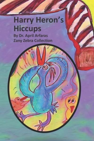 Cover for Dr April Arfaras · Harry Heron's Hiccups (Paperback Book) (2019)