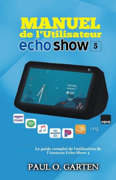 Paul Garten · Manuel de l'utilisateur Echo Show 5 (Paperback Book) (2019)