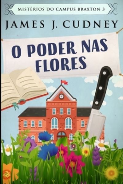 Cover for James J Cudney · O Poder nas Flores (Paperback Book) (2021)