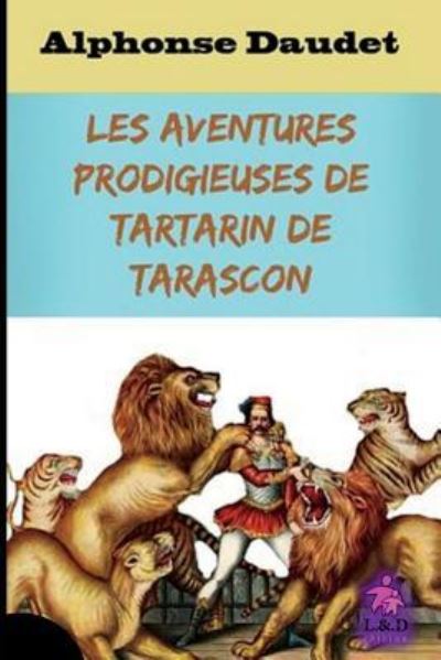 Cover for Alphonse Daudet · Les Aventures Prodigieuses de Tartarin de Tarascon (Paperback Bog) (2018)