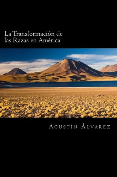 Cover for Agustin Alvarez · La Transformaci n de Las Razas En Am rica (Paperback Book) [Spanish edition] (2018)