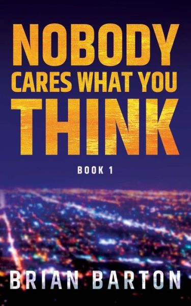 Cover for Brian Barton · Nobody Cares What You Think (Paperback Book) (2018)