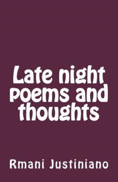 Cover for Rmani Justiniano · Late night thoughts and poems (Paperback Bog) (2018)